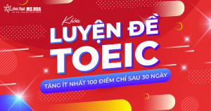 Khóa Luyện đề TOEIC - Anh ngữ Ms Hoa
