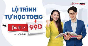 Lộ trình từ 0 - 990 TOEIC dành cho người mất gốc