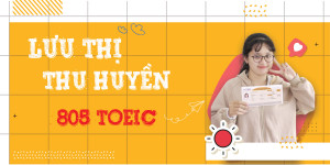 ĐẠT NGAY MỤC TIÊU 800+ TOEIC CHỈ SAU MỘT KHÓA NỀN TẢNG