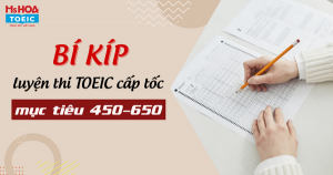 Bí kíp luyện thi TOEIC cấp tốc mục tiêu 450-650