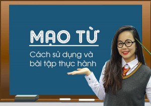 Mạo từ trong tiếng Anh - Cách dùng A, An, The và bài tập hay nhất 2023