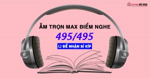 Bí kíp luyện nghe ẵm trọn 495/495 điểm trong bài thi TOEIC