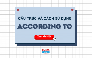 CẤU TRÚC ACCORDING TO - CÁCH DÙNG VÀ BÀI TẬP CÓ ĐÁP ÁN