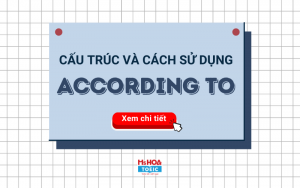 CẤU TRÚC ACCORDING TO - CÁCH DÙNG VÀ BÀI TẬP CÓ ĐÁP ÁN 