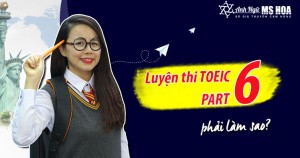 Luyện thi TOEIC Reading Part 6 - tuyệt chiêu ôn luyện và tránh bẫy hiệu quả