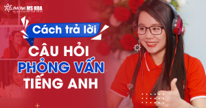 [VnExpress] Cách trả lời câu hỏi phỏng vấn xin việc bằng tiếng Anh