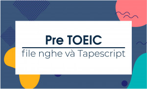 TOEIC Listening [FOMAT MỚI] cấu trúc & chiến lược ẵm TRỌN ĐIỂM 