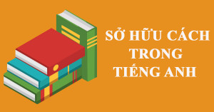 Sở hữu cách trong tiếng Anh