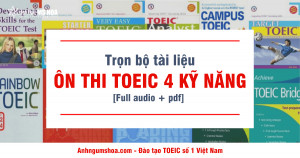 Tổng hợp 10 bộ tài liệu tự học TOEIC 4 kỹ năng (Full PDF + Audio + Video)