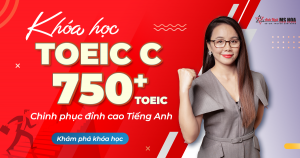 Khóa học TOEIC C (MỤC TIÊU 750+ TOEIC)