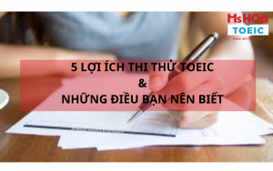 5 lợi ích thi thử TOEIC và những điều bạn nên biết