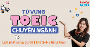 Tặng khóa học 'TỪ VỰNG TOEIC CHUYÊN NGÀNH'