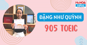 905 TOEIC TRONG TẦM TAY KHI CÓ LỘ TRÌNH HỌC RÕ RÀNG