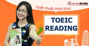 Chiến thuật chinh phục Full điểm TOEIC Reading (FOMAT MỚI)