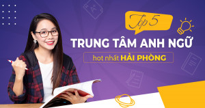Top 5 Trung tâm luyện thi TOEIC tốt nhất tại Hải Phòng