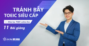 KHÓA TRÁNH BẪY TOEIC SIÊU CẤP - MR THÀNH PHẠM