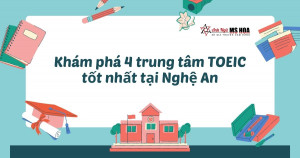 Khám phá 4 trung tâm TOEIC tại Vinh Nghệ An tốt nhất 