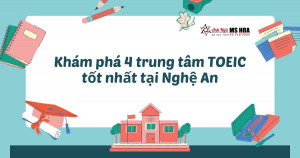 Khám phá 4 trung tâm TOEIC tại Vinh Nghệ An tốt nhất