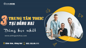 3 Trung tâm tiếng Anh Biên Hòa, Đồng Nai có nhiều học viên điểm cao nhất