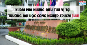 TẦN TẦN TẬT VỀ TRƯỜNG ĐẠI HỌC CÔNG NGHIỆP THÀNH PHỐ HỒ CHÍ MINH (IUH)