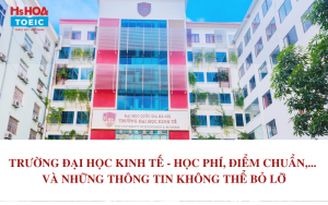 Trường đại học kinh tế (UEB) - Học phí, điểm chuẩn đầu vào,... những thông tin cần biết