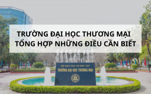 Trường đại học Thương Mại - Thông tin giới thiệu, mã trường, Điểm chuẩn, học phí,...