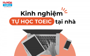 BẬT MÍ 3 PHƯƠNG PHÁP TỰ HỌC TOEIC READING TẠI NHÀ HIỆU QUẢ CÙNG MS HOA