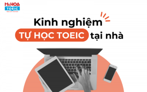 BẬT MÍ 3 PHƯƠNG PHÁP TỰ HỌC TOEIC READING TẠI NHÀ HIỆU QUẢ CÙNG MS HOA 