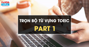 Trọn bộ từ vựng TOEIC Part 1 nhất định phải biết