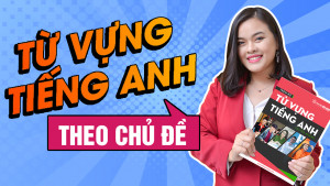 Học từ vựng tiếng Anh theo chủ đề