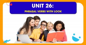 Unit 26: Phrasal Verbs with LOOK
