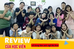 Review của học viên về trung tâm Anh ngữ Ms Hoa