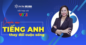 Anh ngữ Ms Hoa kết hợp với VTV2 trong chuyên mục TIẾNG ANH THAY ĐỔI CUỘC SỐNG