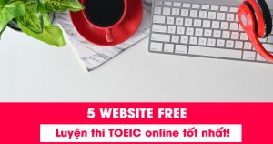 TOP 5 website luyện thi TOEIC online miễn phí tốt nhất!