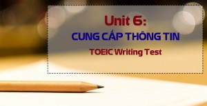 Unit 6: WRITING SKILLS  - CUNG CẤP THÔNG TIN