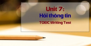 Unit 7: WRITING SKILLS – Hỏi thông tin