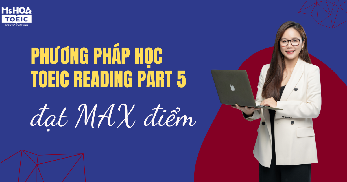 Phương pháp học TOEIC Reading Part 5 đạt MAX điểm