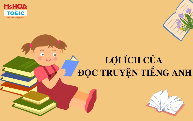 Lợi ích của đọc truyện tiếng Anh - Ms Hoa TOEIC