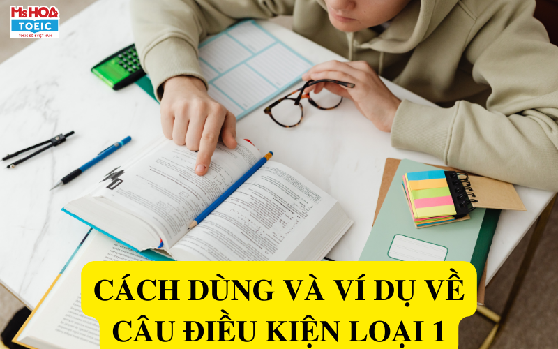 Cách dùng câu điều kiện loại 1 - Ms Hoa TOEIC