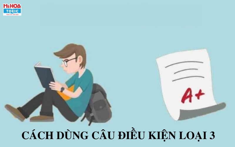 Cách dùng câu điều kiện loại 3 - Ms Hoa TOEIC