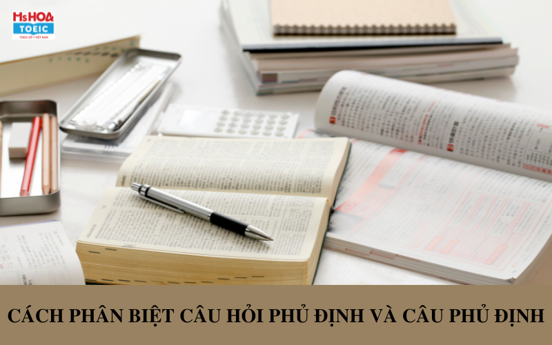 Cách phân biệt câu trúc câu phủ định và câu hỏi phủ định - Ms Hoa TOEIC