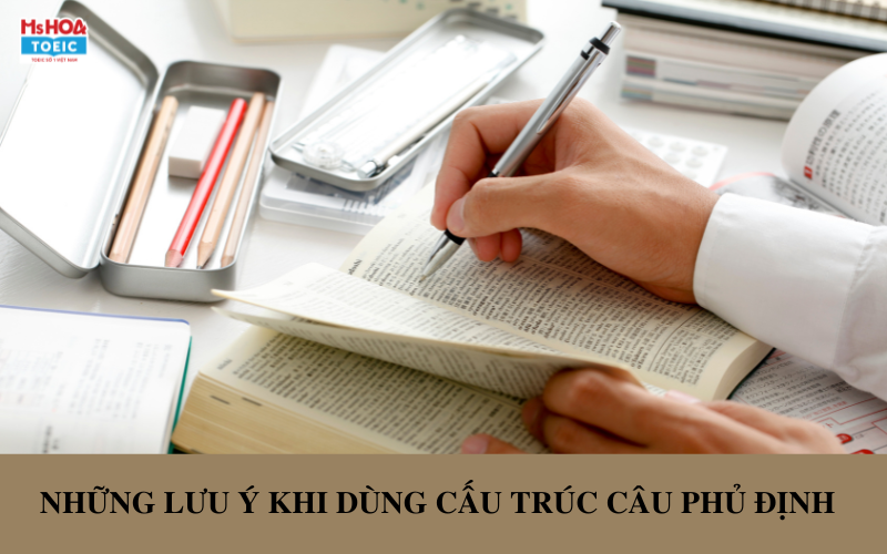 Những lưu ý khi sử dụng cấu trúc phủ định - Ms Hoa TOEIC