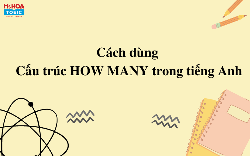 Cách dùng cấu trúc how many trong tiếng Anh - Ms Hoa TOEIC