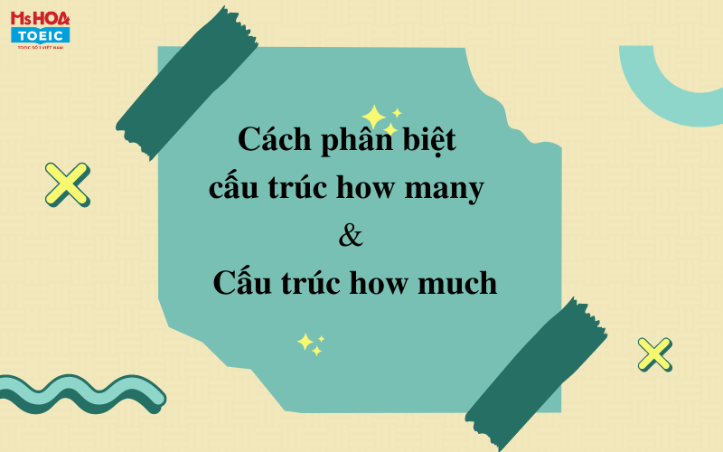 Phân biệt cấu trúc how many và how much trong tiếng Anh - Ms Hoa TOEIC