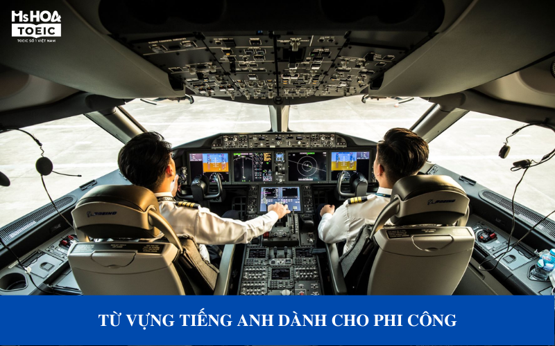Từ vựng tiếng Anh chuyên ngành hàng không dùng cho phi công
