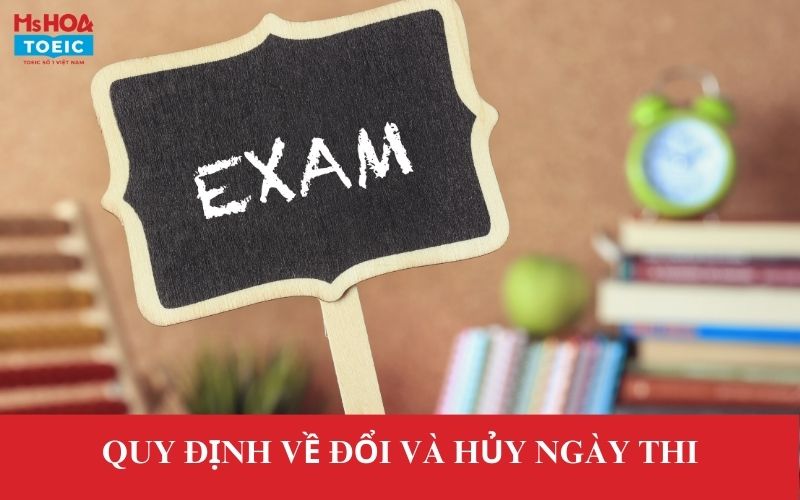 Quy định về hủy và đổi ngày thi IELTS - ms Hoa TOEIC