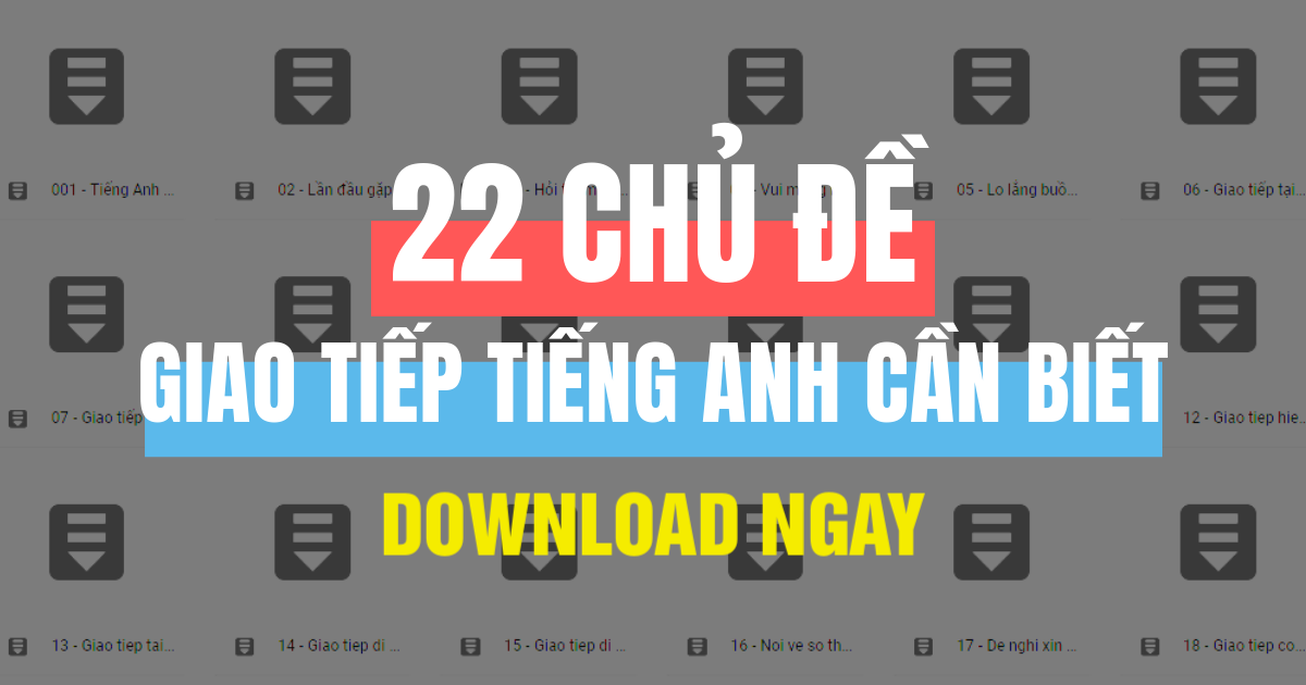 22 chủ đề giao tiếp tiếng Anh