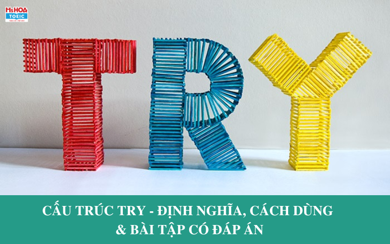 Cấu trúc try - định nghĩa, cách dùng và bài tập có đáp án