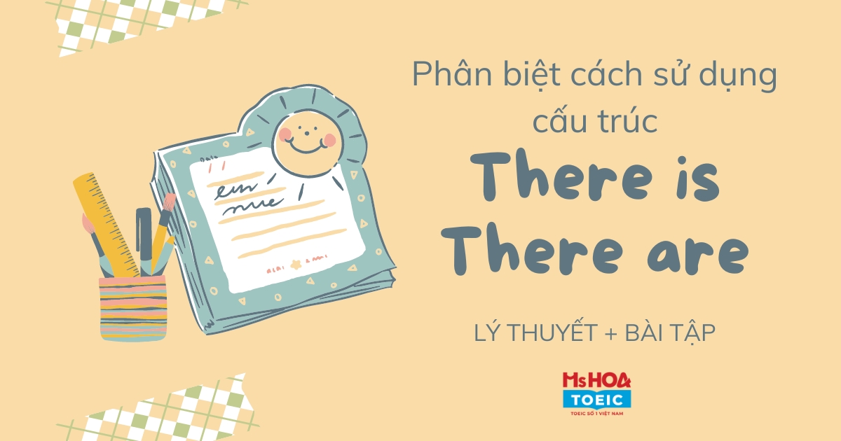 Cách dùng There is và there are trong tiếng Anh - Hướng dẫn chi tiết + bài tập