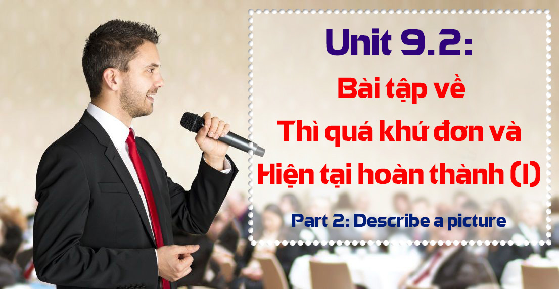 Bài tập thì hiện tại hoàn thành và quá khứ đơn